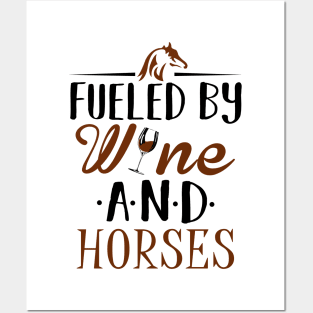 Fueled by Wine and Horses Posters and Art